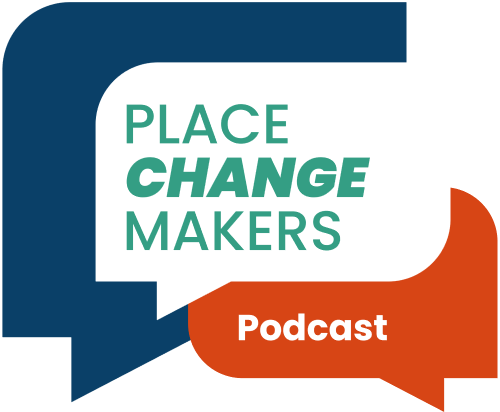 Two speech bubbles. Text says 'Place Change Makers Podcast'