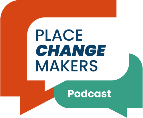 Two speech bubbles. Text says 'Place Change Makers Podcast'